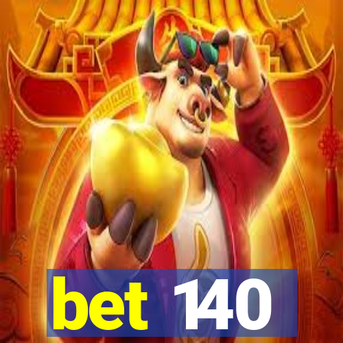 bet 140